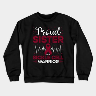 Proud Sister Of A Sickle Cell Warrior Sickle Cell Awareness Crewneck Sweatshirt